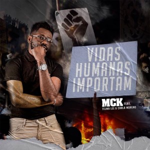 MCK – Vidas Humanas Importam (feat. Telma Lee & Carla Moreno)  [2021] mp3 Baixar e Ouvir