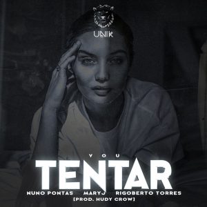 B-UNIK  – Vou Tentar (feat. Mary’J) [2021] Baixar e Ouvir