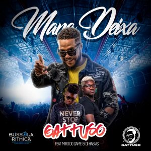 Gattuso – Mana Deixa (feat. Miro do Game & Dj Habias) [2021] Baixar mp3