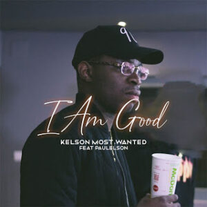 Kelson Most Wanted – I am Good (feat. Paulelson) [2021] Baixar mp3