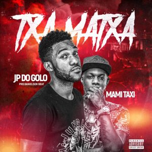 JP do Golo – Txa Matxa (feat. Mami Taxi)