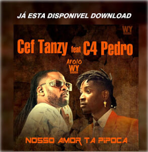 CEF Tanzy – Nosso Amor Tá Pipocar (feat. C4 Pedro) [2021] Baixar mp3