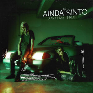 Diana Lima & Toy Toy T-Rex – Ainda Sinto [2021] Baixar mp3