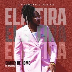 Chauly de Nome – Ela Tira (feat. Mami Taxi)