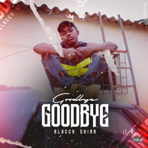 Blacck Skinn – Goodbye