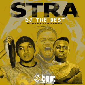 Dj The Best x Mulato Suju x Chefe Kamone – STRA