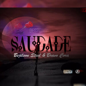 Bejilson Steel – Saudades (feat. Bravo Cora)