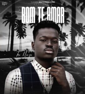 Tio Naza – Bom Te Amar (Prod. by Djasmim no Beatz)
