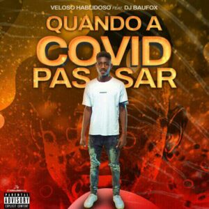 Veloso Hablidoso – Quando A Covid Passar (Prod. by Dj Baufox)