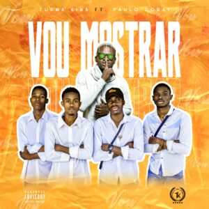 Turma Kina – Vou Mostrar (feat. Paulo Dobay)
