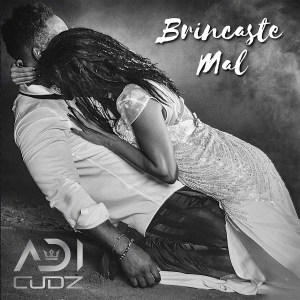 Adi Cudz – Brincaste Mal [2021] Baixar mp3