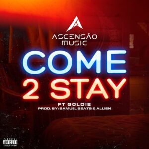 Ascensão Music - Come 2 Stay (feat. Goldie) [2021] Baixar mp3