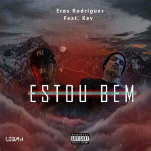 Eros Rodrigues – Estou Bem (feat. Kev)