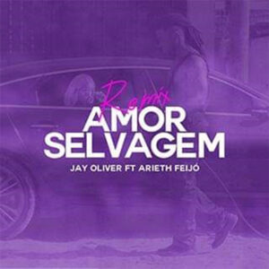 Jay Oliver – Amor Selvagem REMIX (feat. Arieth Feijó) [2021] Baixar mp3