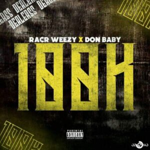 Racr Weezy x Don Baby – 100K