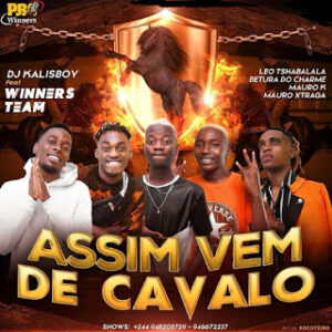 Dj Kalisboy - Assim Vem De Cavalo ( feat. Leo Tshabalala, Betura Do Charme, Mauro K, Mauro Xtraga) [2021] Baixar mp3