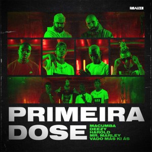 Macumba – Primeira Dose (feat. Harold, Deezy, Vado Más Ki Ás Mr. Marley)  [2021] Baixar mp3