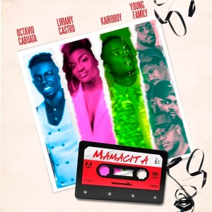 Octávio Cabuata – Mamacita (feat. Young Family, Liriany & Kairoboy)