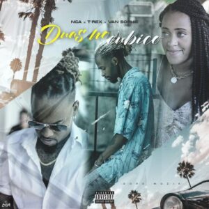 VIDEO: NGA – Duas No Cubico (feat. Toy Toy T-Rex & Van Sophie)