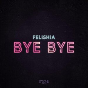 Felishia - Bye Bye [2021] Baixar mp3