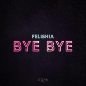 Felishia – Bye Bye [2021] Baixar mp3