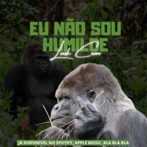 Look Cem – Eu Não Sou Humilde
