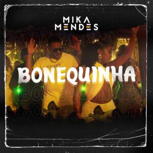 Mika Mendes – Bonequinha