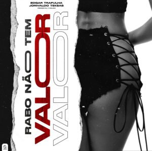 Edgar Trafulha & Jorivaldo Teksas – Rabo Não Tem Valor (Prod. by TCalifa)