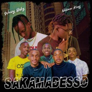 Nelsonn King & Weezy Baby – Sakamadesso (feat. Kit Do Kat)