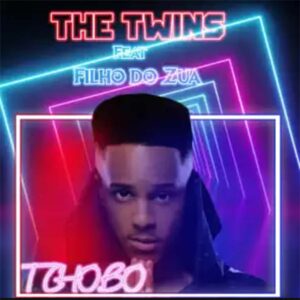 The Twins – Tchobo (feat. Filho do Zua) [2021] Baixar mp3