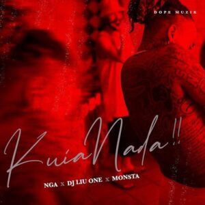 NGA - Kuia Nada (Monsta & Dj Liu One) [2021] Baixar mp3