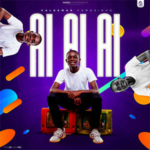 Valdemar Famosinho – Ai Ai Ai (Prod.by Dj Taba Mix)