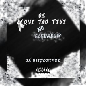 Os Qui Tão Tivi – No Elevador (Prod. by TCalifa)
