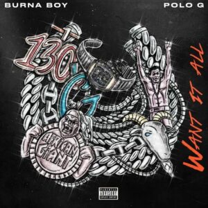 Burna Boy – Want It All (feat. Polo G) 2021