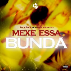 Zoca Zoca – Mexe Essa Bunda (feat. Black Spygo)