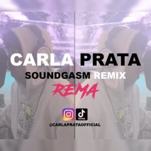 Carla Prata e Rema - Soundgasm (Remix) [2021]