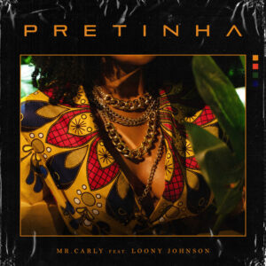 Mr. Carly – Pretinha (feat. Loony Johnson) 2021
