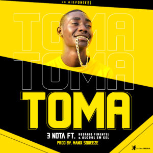 3 Nota – Toma (feat. Rosário Pimental & Álcool Em Gel)