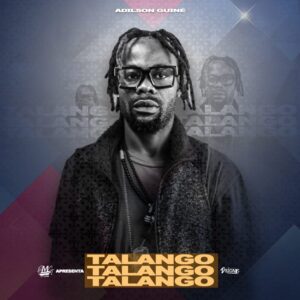 Adilson Guiné – Talangó (Prod.by BMG Music)