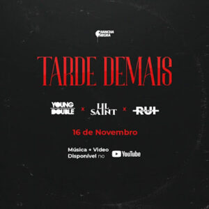 Young Double – Tarde Demais (feat. Lil Saint & Rui Orlando)
