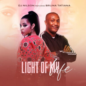 DJ Nilson - Light of My Life (feat Bruna Tatiana)