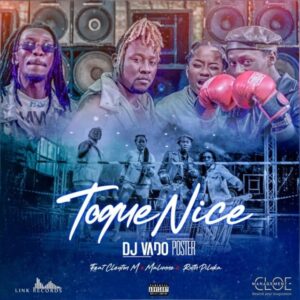 Dj Vado Poster – Toque Nice (feat Cleyton M, Malunne & Ruth Piluka)