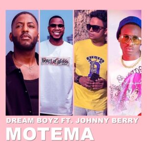 Dream Boyz – Motema (feat. Johnny Berry)