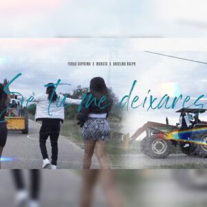 Força Suprema – Se Tu Me Deixares (feat Monsta e Anselmo Ralph)