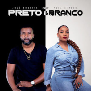 Jojó Gouveia – Preto & Branco (feat. Yola Semedo)