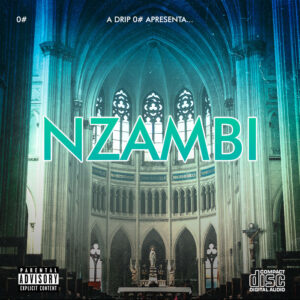 A Drip 0# – Nzambi