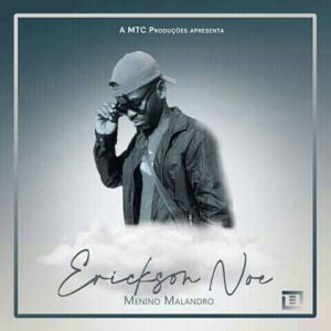 Erickson Noé – Menino Malandro