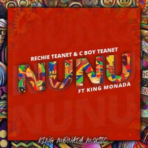 Rechie Teanet & C Boy Teanet – Nunu (Feat. King Monada)