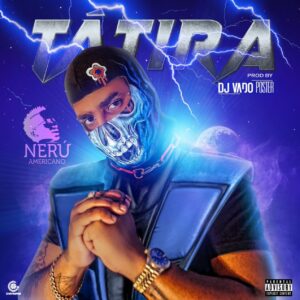 Nerú Americano – Tá Tirar (Prod. Dj Vado Poster)