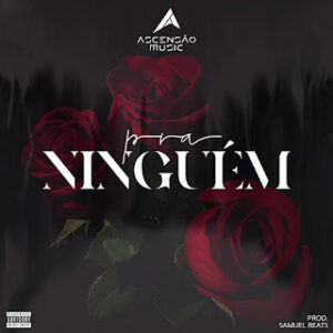 Ascensão Music – Pra Ninguém